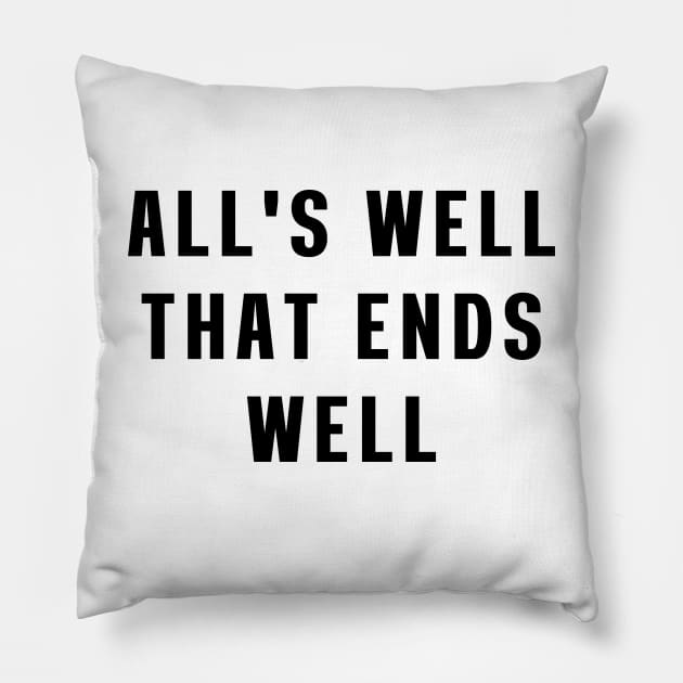 All's well that ends well Pillow by Puts Group