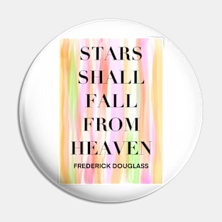 FREDERICK DOUGLASS quote .9 - STARS SHALL FALL FROM HEAVEN Pin