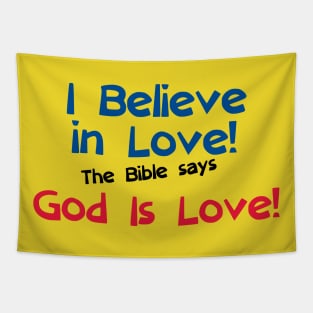 I Believe in Love! The Bible says God is Love! (00001) Tapestry