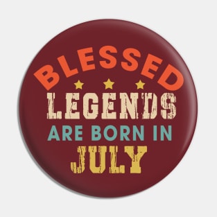 Blessed Legends Are Born In July Funny Christian Birthday Pin