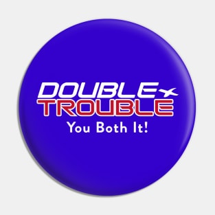 Double Trouble 2 Pin