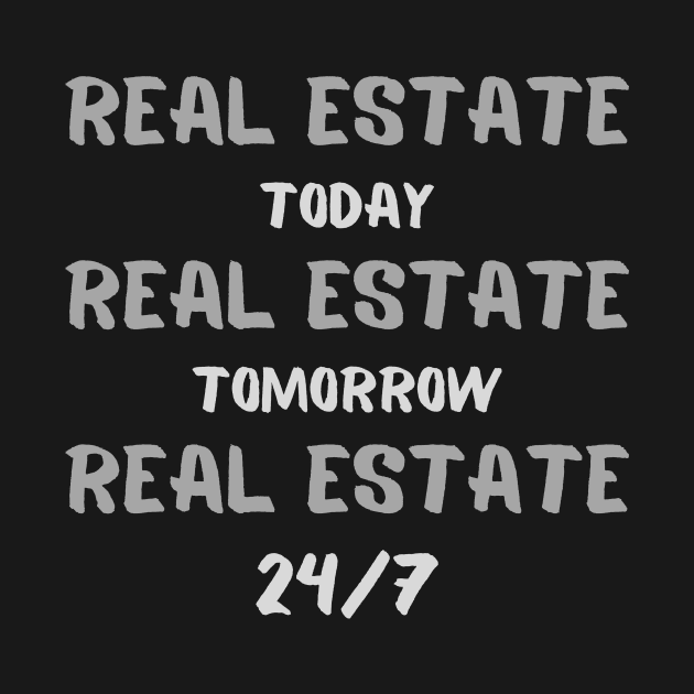 REAL ESTATE, Today, Tomorrow, 24/7 by Just4U