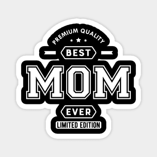 Mom - Best Mom Ever Limited Edition Magnet