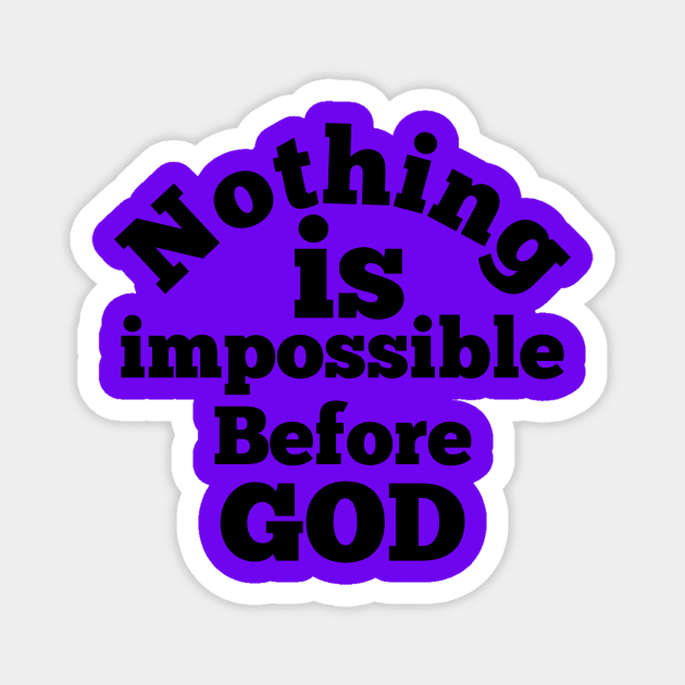 Nothing is impossible before god Magnet by Amestyle international