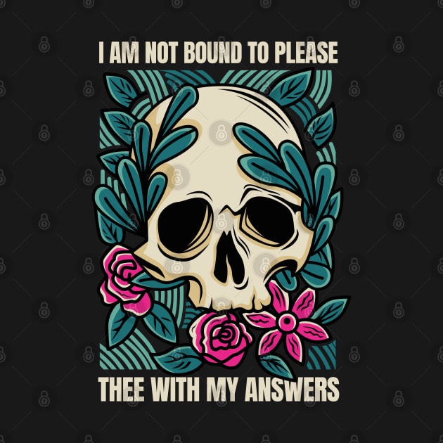 I Am Not Bound To Please Thee With My Answers - Shakespeare by Obey Yourself Now