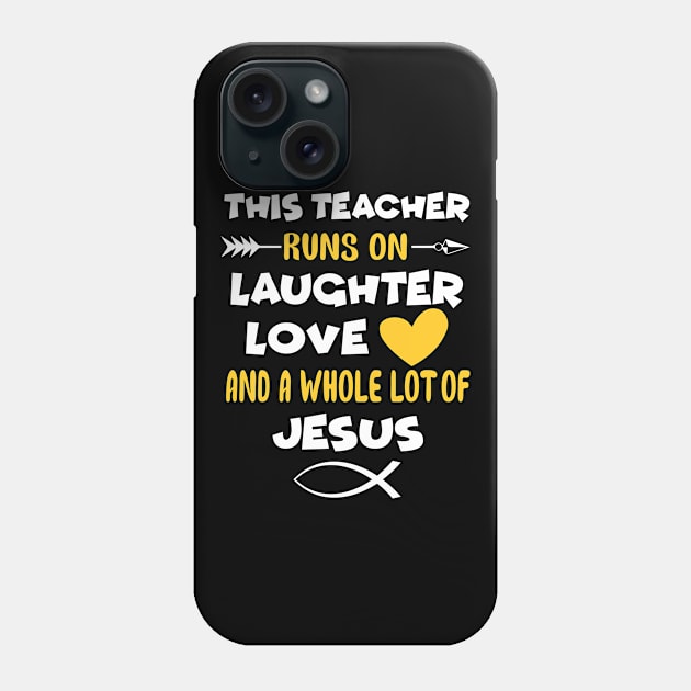 This Teacher Runs On Laughter Love Phone Case by teesumi