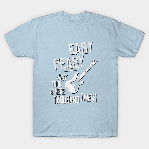 Disover Easy-Peasy A Thousand Times Practicing Electric Guitar - Electric Guitar - T-Shirt