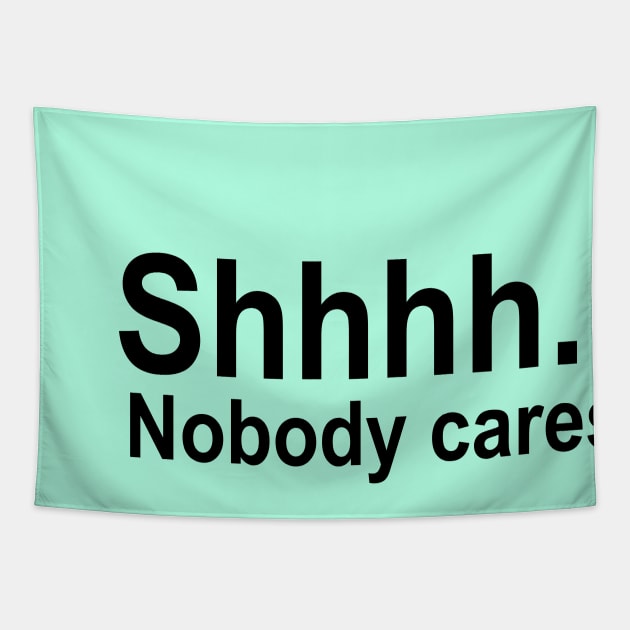 shhhh... Nobody cares. Tapestry by illustraa1