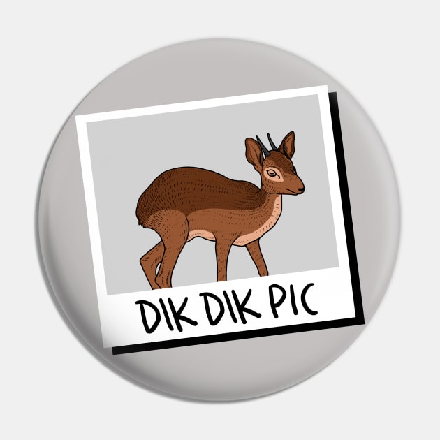 Dik Dik Pic Pin by dumbshirts