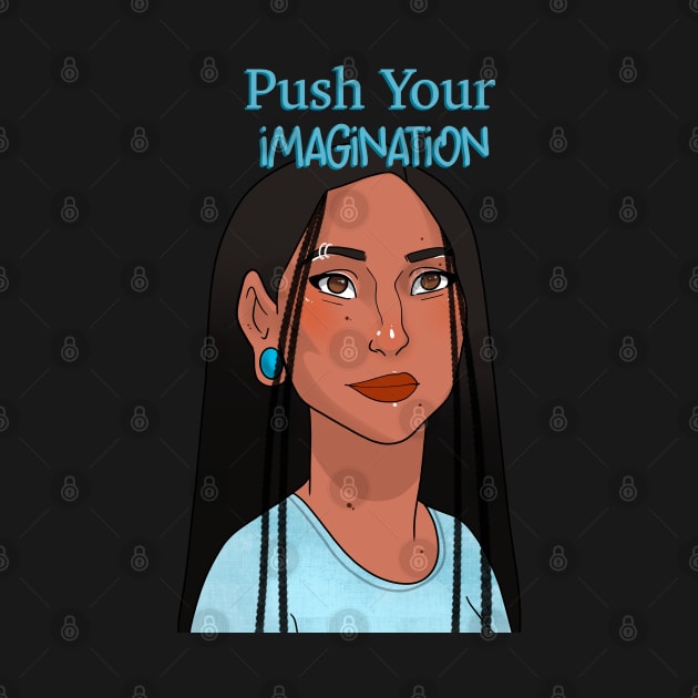 Push Your Imagination by Eleyna Morris Apparel