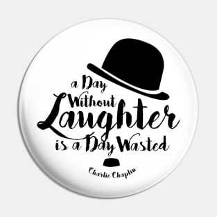 A Day Without Laugh Pin