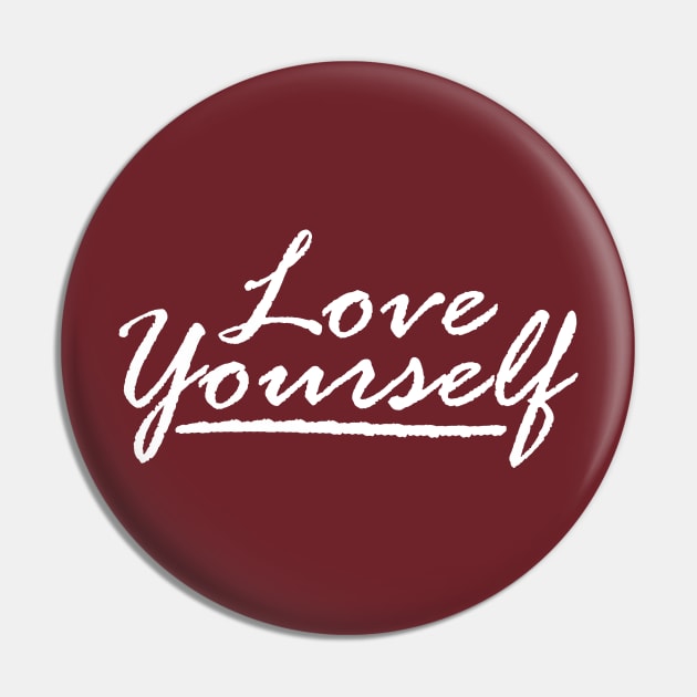 Love Yourself Pin by sam911