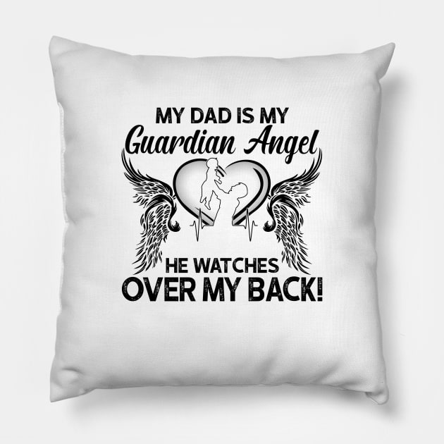 My Dad Is My Guardian Angel He Watches Over My Back Pillow by DMMGear