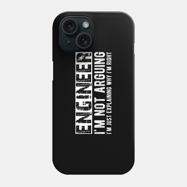 Engineer I'm not arguing I'm just explaining why I'm right Phone Case by KC Happy Shop