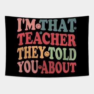 humor I'm That Teacher They Told You About teacher funny Tapestry