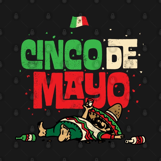 Cinco De Mayo May 5 Drunk Mexican Flag T-Shirt by vo_maria