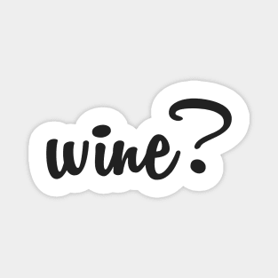 Minimalist wine time quote with question mark Magnet