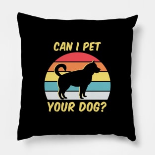 Can I Pet Your Dogs - Husky Lover - Husky Dog Owner Pillow