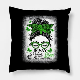 Green Messy Bun In May We Wear Green Mental Health Awareness Pillow