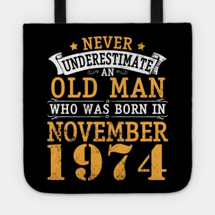 Happy Birthday 46 Years Old To Me You Never Underestimate An Old Man Who Was Born In November 1974 Tote