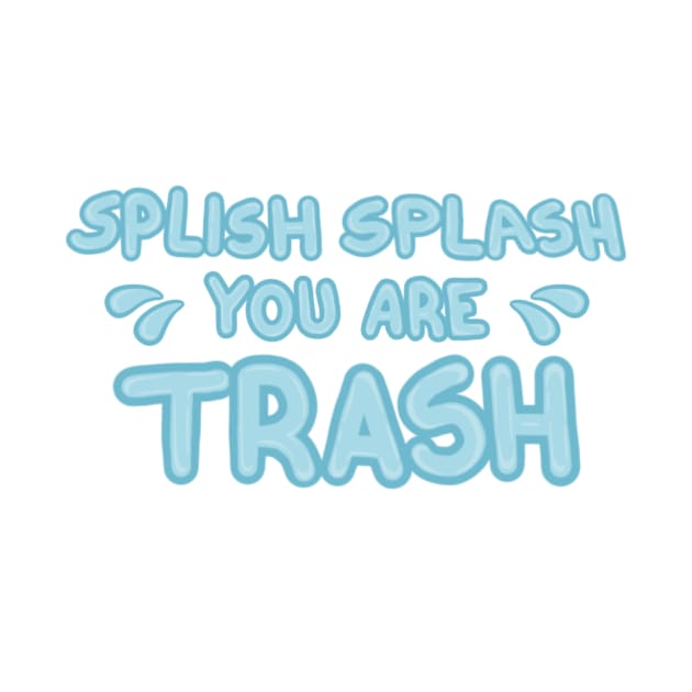 You’re trash by FoliumDesigns