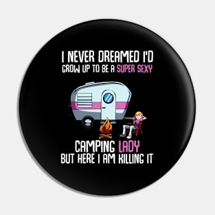 I Never Dreamed I'D Be A Super Camping Lady Pin