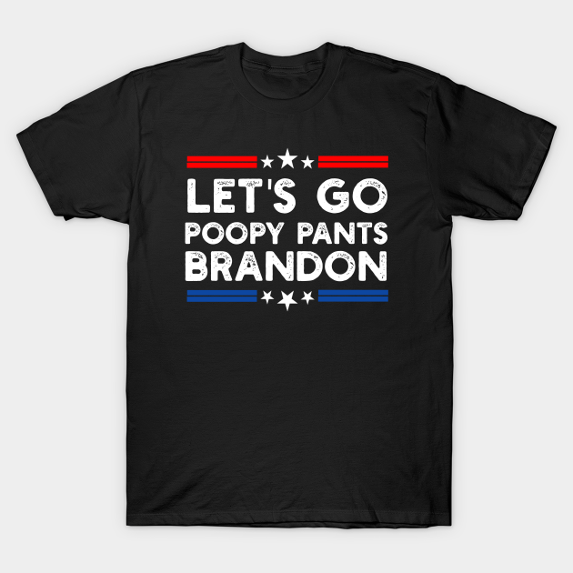 Let's Go Poopy Pants Brandon US Flag Funny Anti Biden - Biden - T-Shirt