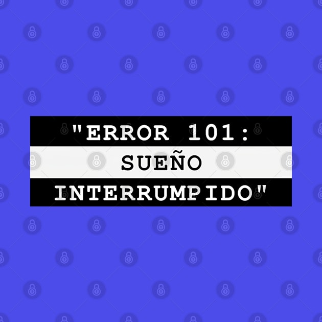 ERROR 101: SUEÑO INTERRUMPIDO by MaykolMechan