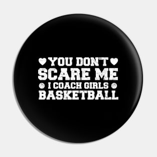 You Don't Scare Me I Coach Girls Basketball Coaches Gifts Pin