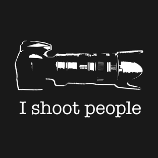 I Shoot People Camera Photographer Funny T-Shirt