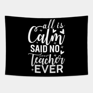 All is Calm Said No Teacher Ever - Funny Teacher Christmas Tapestry