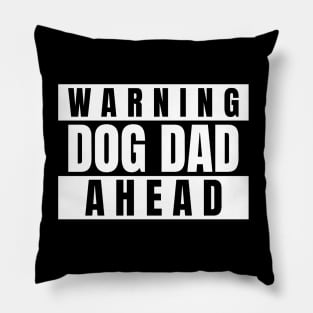 Dog Dad Warning Dog Dad Ahead Fathers Day 2021 Pillow