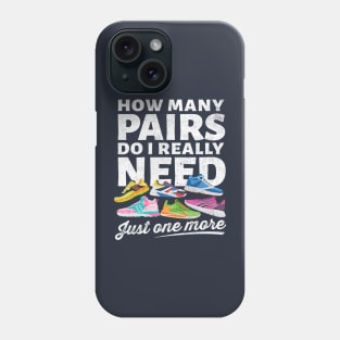 How many pairs do I really need just one more Phone Case