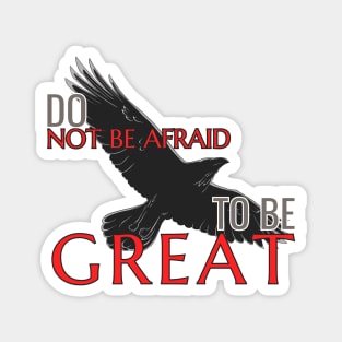 Do not be afraid to be great Magnet