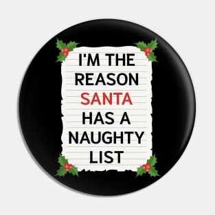 I'm The Reason Santa Has A Naughty List Pin