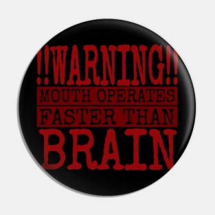 Warning Mouth Operates Faster Than Brain, Warning, Funny Warning Sign, Funny Guy Pin