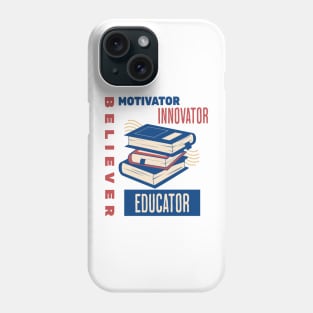 Believer Motivator Innovator Educator Teacher Book Lover Back to school Phone Case