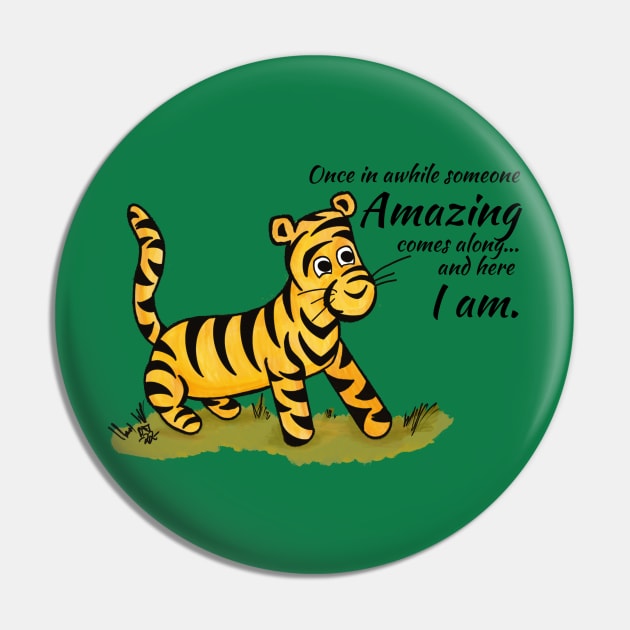 Once in awhile someone amazing comes along - Tigger Pin by Alt World Studios