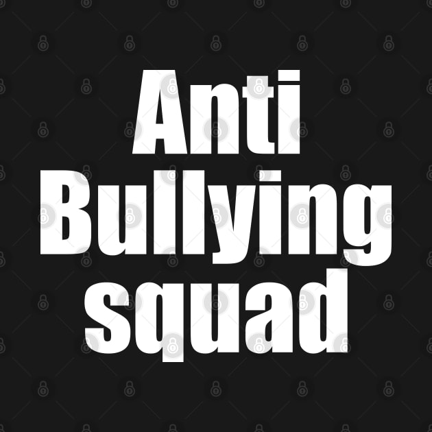 Anti Bullying Squad by ForYouByAG