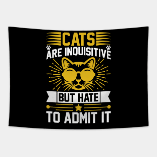 Cats Are Inquisitive But Hate To Admit It T Shirt For Women Men Tapestry