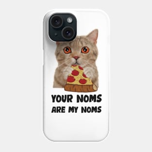 Cat Eating Pizza Your noms are my noms, Funny Phone Case