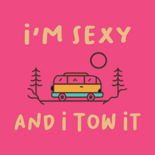 I'm Sexy And I Tow It T-Shirt