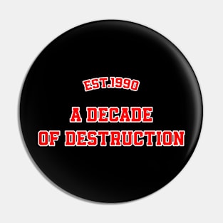 A Decade of destruction Pin