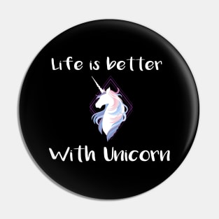 Life is better with a unicorn Pin