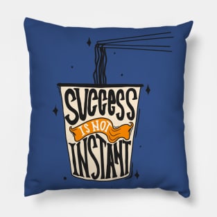 Success Is Not Instant Noodles Pillow