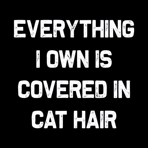 Everything I own is covered in cat hair | Funny dog lovers by MerchMadness