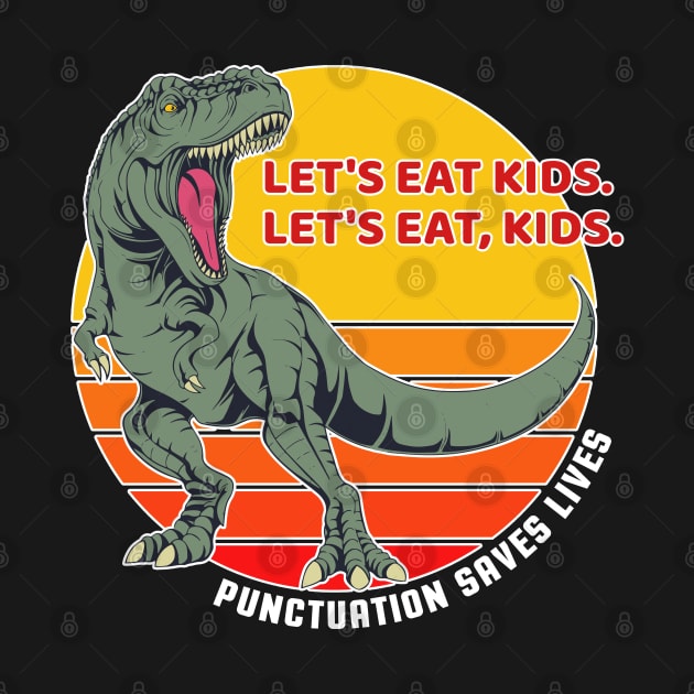 Let's Eat Kids Funny Punctuation Saves Lives Grammar Teacher by markz66