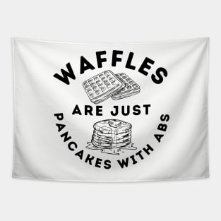 Waffles Are Just Pancakes With Abs Tapestry