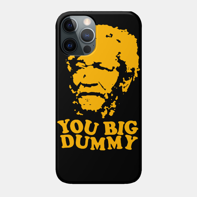 You Bog Dummy Love - Sanford And Son - Phone Case