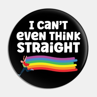 I Can't Even Think Straight Pin